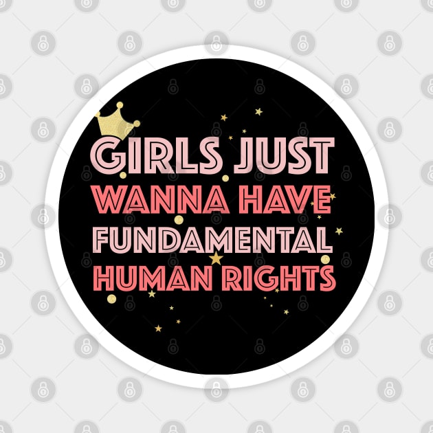 Girls Just Wanna Have Fundamental Rights Magnet by GULSENGUNEL